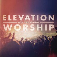 Elevation Worship – For The Honor