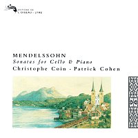 Christophe Coin, Patrick Cohen – Mendelssohn: Cello Sonatas Nos. 1 & 2; Variations Concertantes; Song without Words