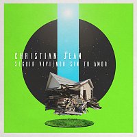 Christian Jean – Seguir Viviendo Sin Tu Amor