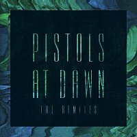 Pistols At Dawn [The Remixes]