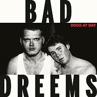 Bad//Dreems – Dogs At Bay