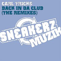 Carl Tricks – Back In Da Club (The Remixes)