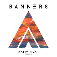 BANNERS – Got It In You [Acoustic]
