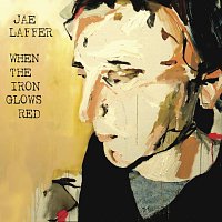 Jae Laffer – When The Iron Glows Red