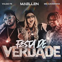 Maellen, MC Caverinha, Vulgo FK – Festa De Verdade