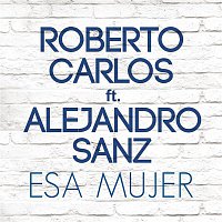 Roberto Carlos, Alejandro Sanz – Esa Mujer