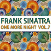 Frank Sinatra – One More Night Vol. 7