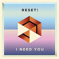 Reset – I Need You