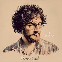 Thomas David – to love