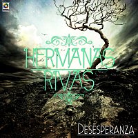 Hermanas Rivas – Desesperanza