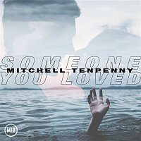 Mitchell Tenpenny – Someone You Loved