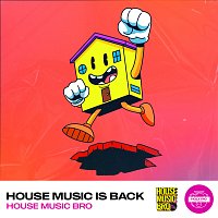 House Music Bro – House Music Is Back