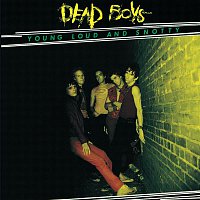 Dead Boys – Young, Loud And Snotty