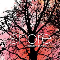 The Shore – I Believe In You