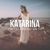 Katarina – The Girl That Let You Go