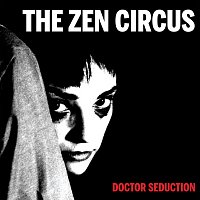 The Zen Circus – Doctor Seduction