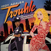 Iggy Azalea, Jennifer Hudson – Trouble [Remixes]