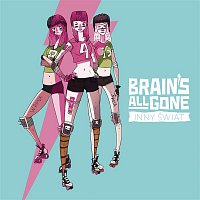 Brain's All Gone – Inny Swiat