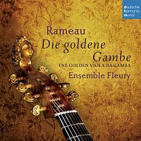 Ensemble Fleury – Rameau - Die goldene Gambe - The Golden Viola da Gamba