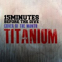 15 Minutes Before The Dive – Titanium