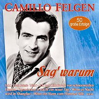 Camillo Felgen – Sag' warum - 50 große Erfolge