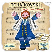 Le Petit Ménestrel: Tchaikovski raconté aux enfants