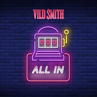 Vild Smith – All In