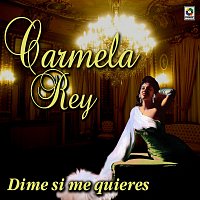 Carmela Rey – Dime Si Me Quieres