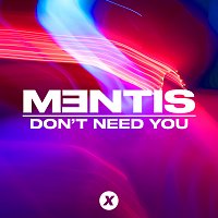 MENTIS – Don't Need You