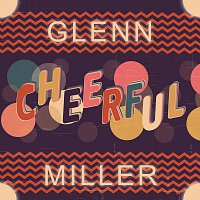 Glenn Miller – Cheerful