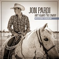 Jon Pardi – Ain't Always The Cowboy [Western Version]