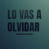 Sophia Rosalia, Billie Vasquez – Lo Vas a Olvidar (feat. Billie Vasquez)
