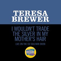 Teresa Brewer – I Wouldn't Trade the Silver In My Mother's Hair [Live On The Ed Sullivan Show, August 17, 1958]
