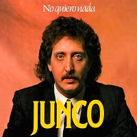 Junco – No Quiero Nada