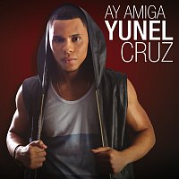 Yunel Cruz – Ay Amiga