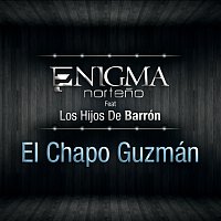 Enigma Norteno, Hijos De Barrón – El Chapo Guzmán