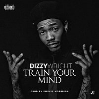 Dizzy Wright – Train Your Mind