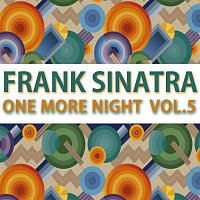 Frank Sinatra – One More Night Vol. 5
