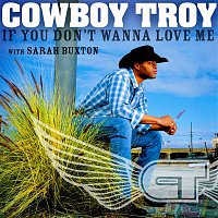 Cowboy Troy – If You Don't Wanna Love Me