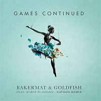 Bakermat & Goldfish, Marie Plassard – Games Continued (Cavego Remix)