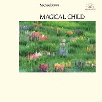 Michael Jones – Magical Child