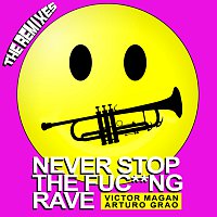 Never Stop The Fuc**ng Rave [The Remixes]