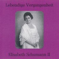 Elisabeth Schumann – Lebendige Vergangenheit - Elisabeth Schumann (Vol.2)