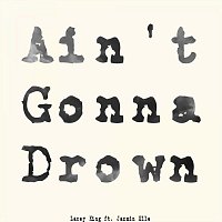Lacey King, Jazmin Elle – Ain’t Gonna Drown (feat. Jazmin Elle)
