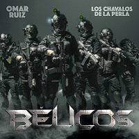 Omar Ruiz, Los Chavalos De La Perla – Bélicos