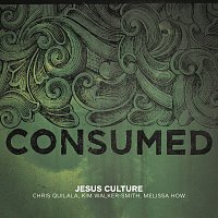 Jesus Culture – Consumed [Live]