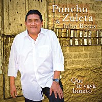Poncho Zuleta & Julio Rojas – Que Te Vaya Bonito