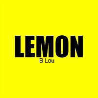 B Lou – Lemon