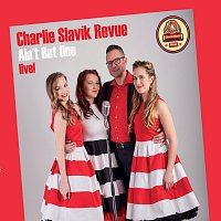 Charlie Slavík Revue – Ain't But One