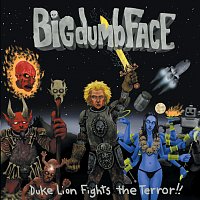 Big Dumb Face – Duke Lion Fights The Terror!!